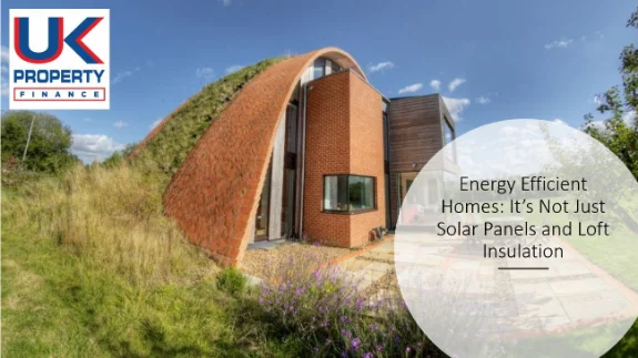 Energy Efficient Homes: It’s Not Just Solar Panels and Loft Insulation